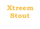 Xtreem Stout